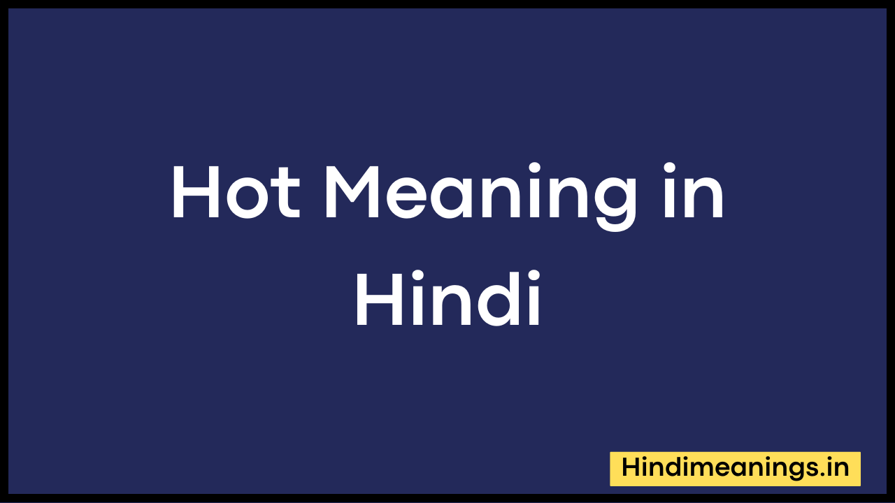 Hot Meaning in Hindi।गरम मतलब हिंदी में
