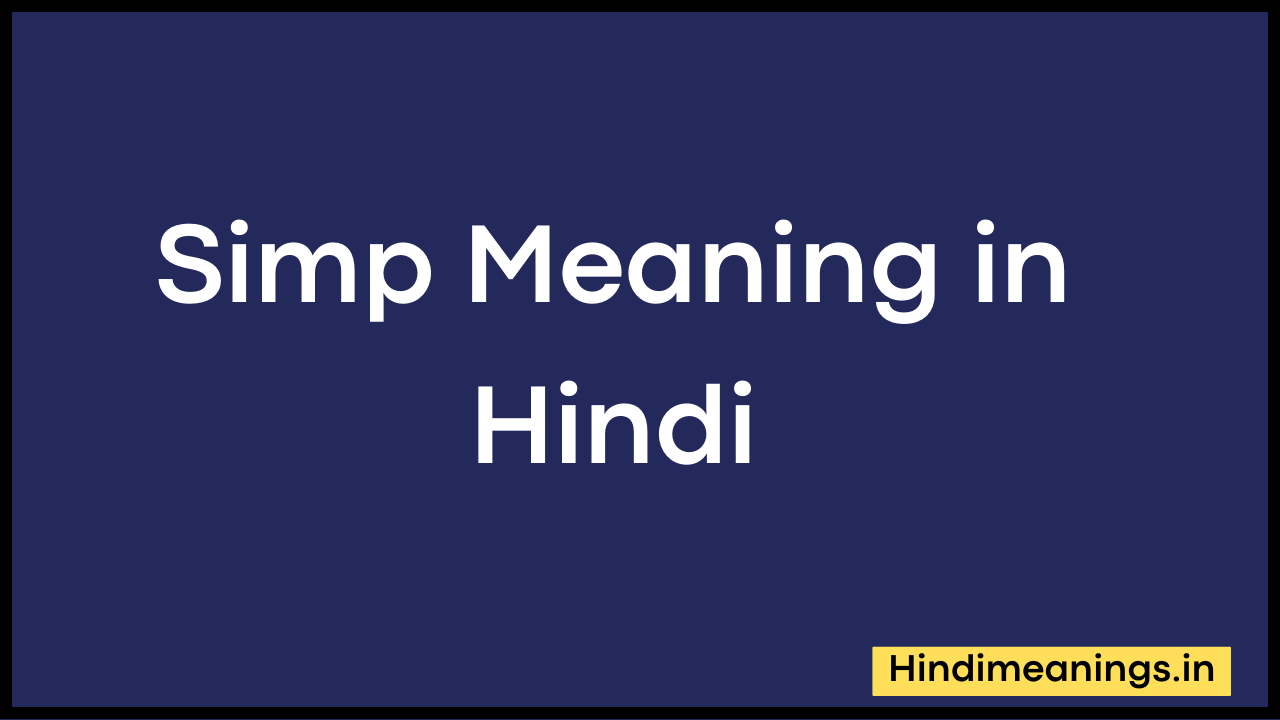 Simp Meaning in Hindi