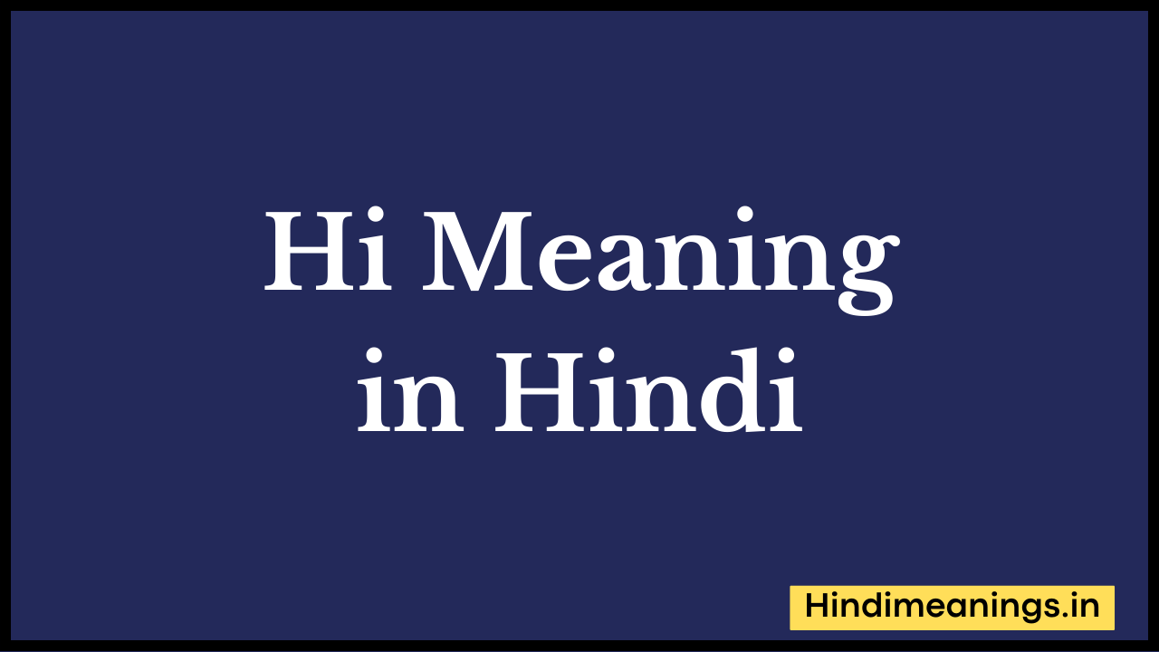 Hi Meaning in Hindi
