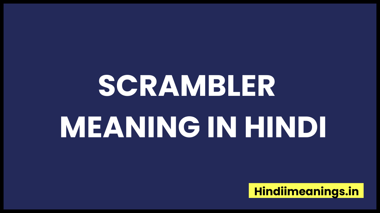 Scrambler Meaning In Hindi