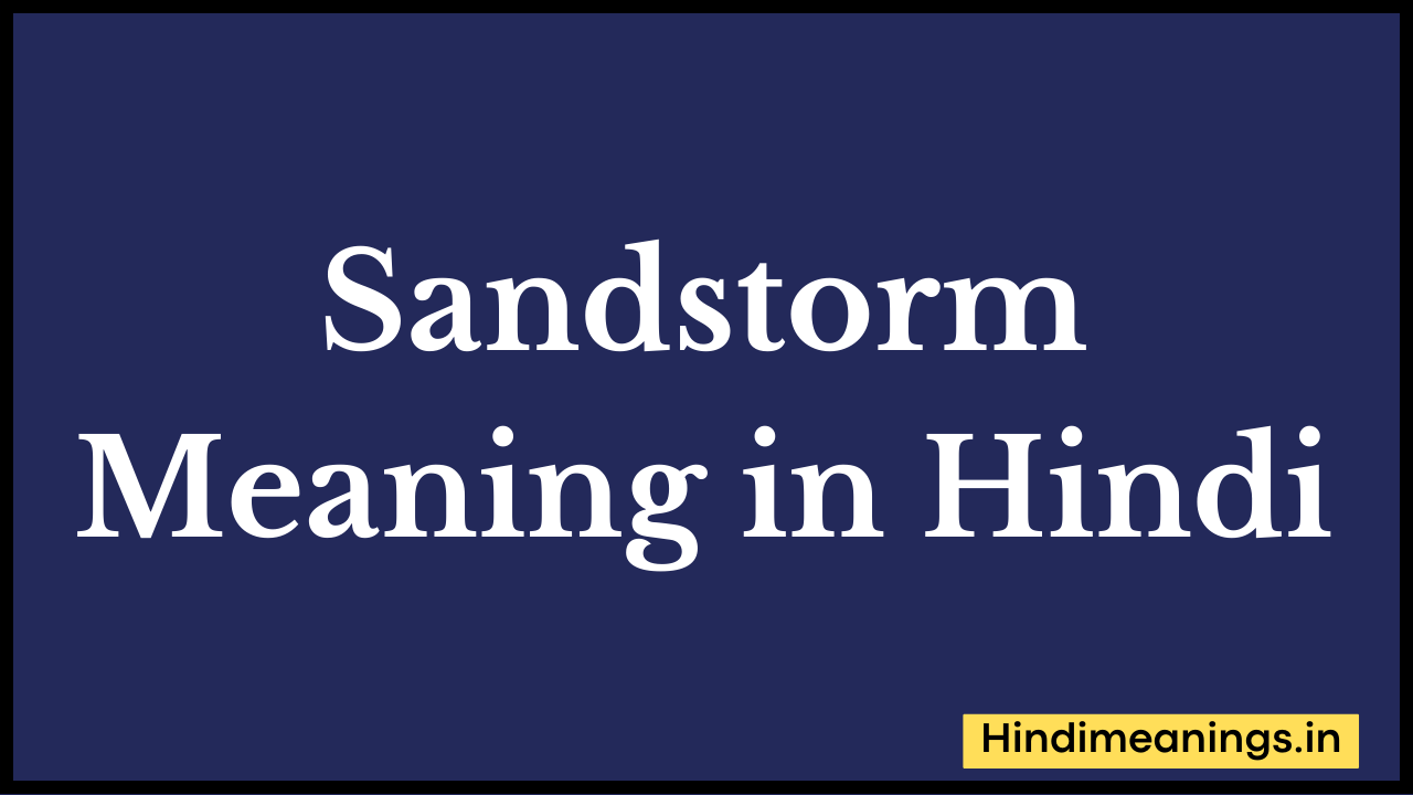 Sandstorm Meaning in Hindi