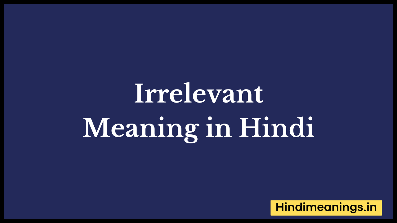 Irrelevant Meaning in Hindi