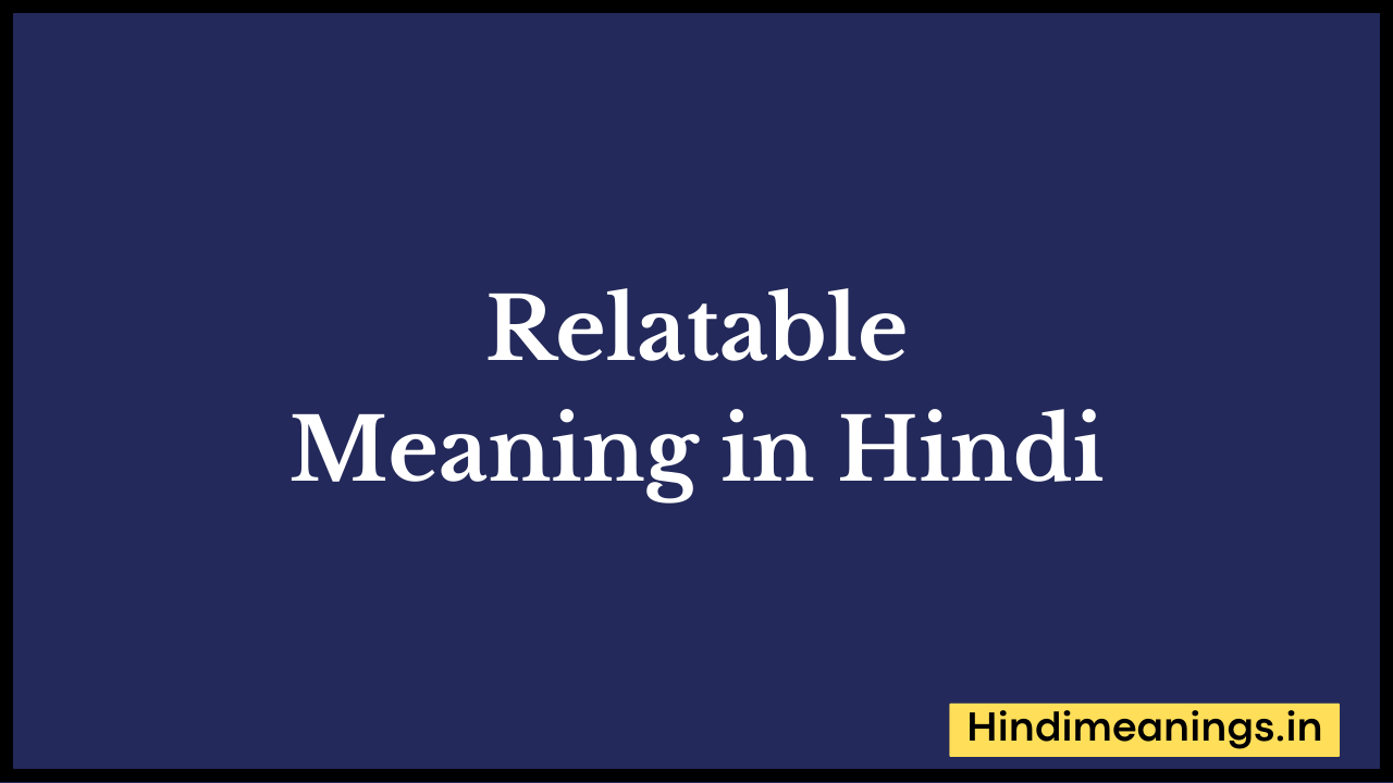 Relatable Meaning in Hindi