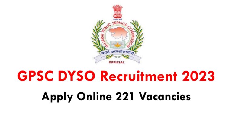 GPSC DYSO Recruitment 2023:Apply Online 221 Vacancies