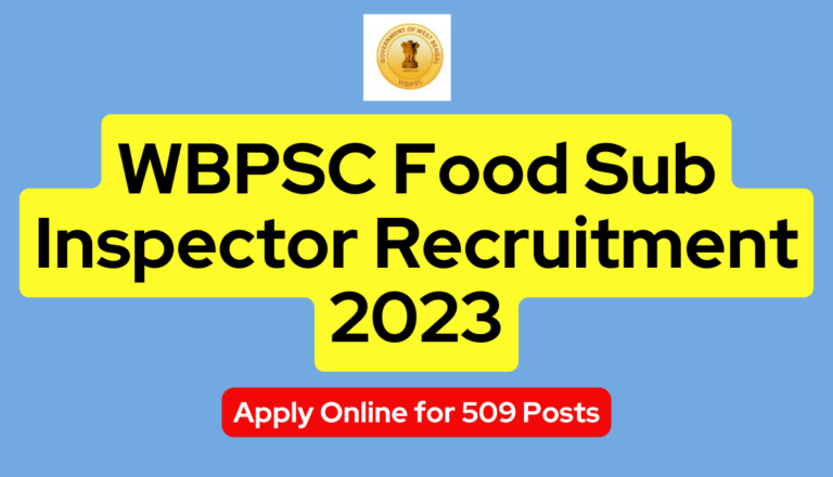WBPSC Food Sub Inspector Recruitment 2023: Apply Online for 509 Posts