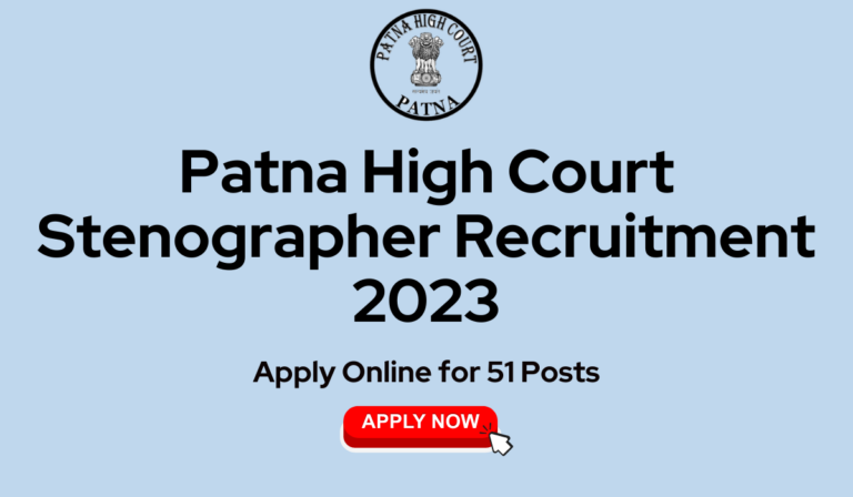 Patna High Court Stenographer Recruitment 2023: Apply Online for 51 Posts