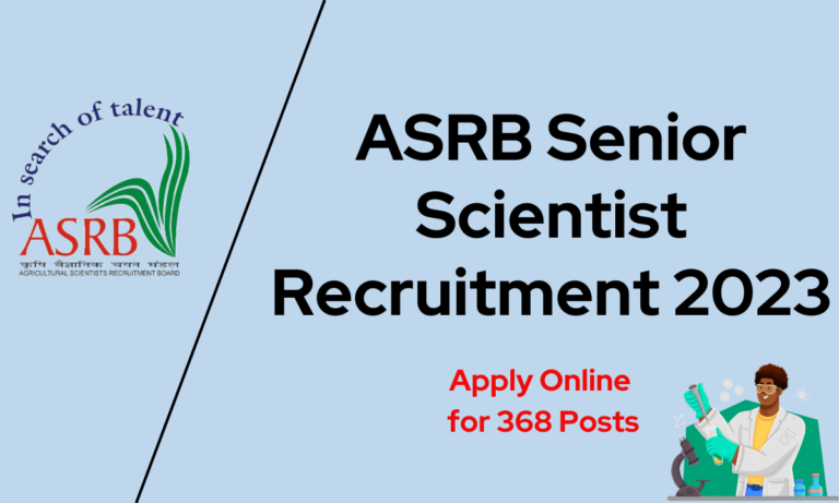 ASRB Senior Scientist Recruitment 2023: Apply Online for 368 Posts