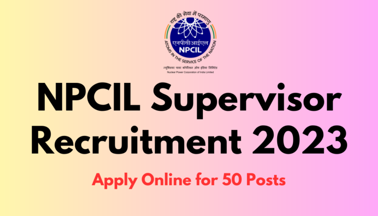 NPCIL Supervisor Recruitment 2023: Apply Online for 50 Posts