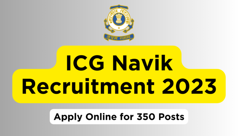 ICG Navik Recruitment 2023: Apply Online for 350 Posts