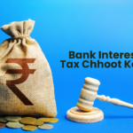 Bank Interest Par Tax Chhoot Ke Rules