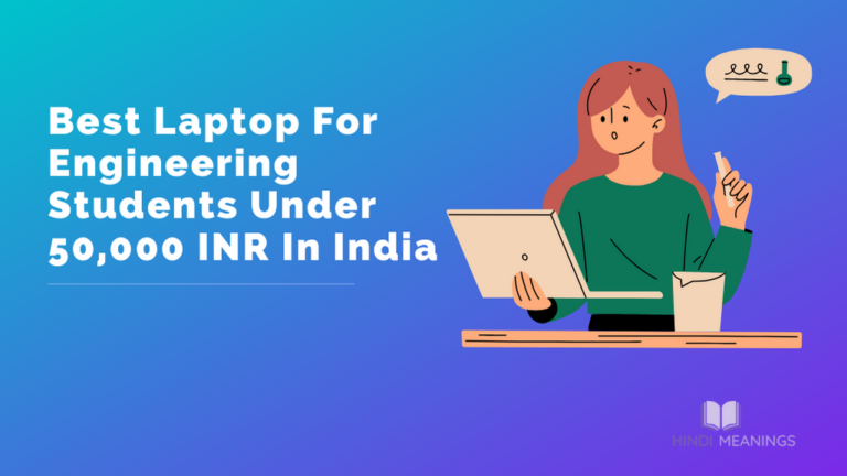 5 Best Laptop For Engineering Students Under 50,000 INR In India 2024