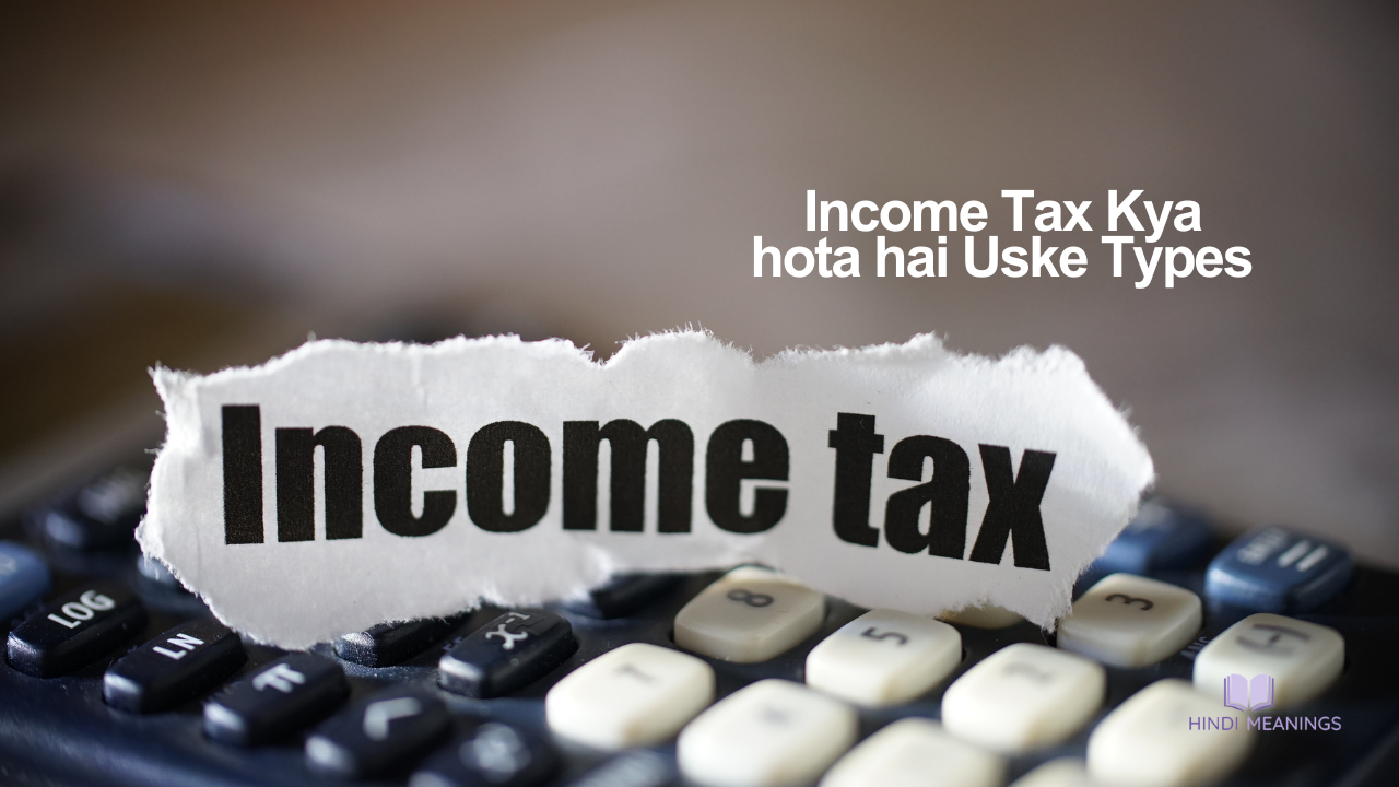Income Tax Kya hota hai Uske Types