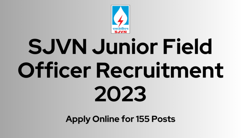 SJVN Junior Field Officer Recruitment 2023: Apply Online for 155 Posts