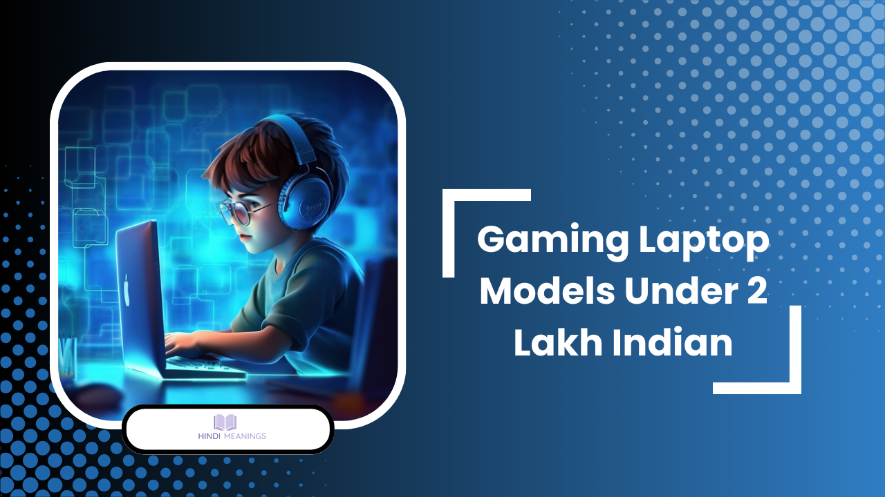 Gaming Laptop Models Under 2 Lakh Indian